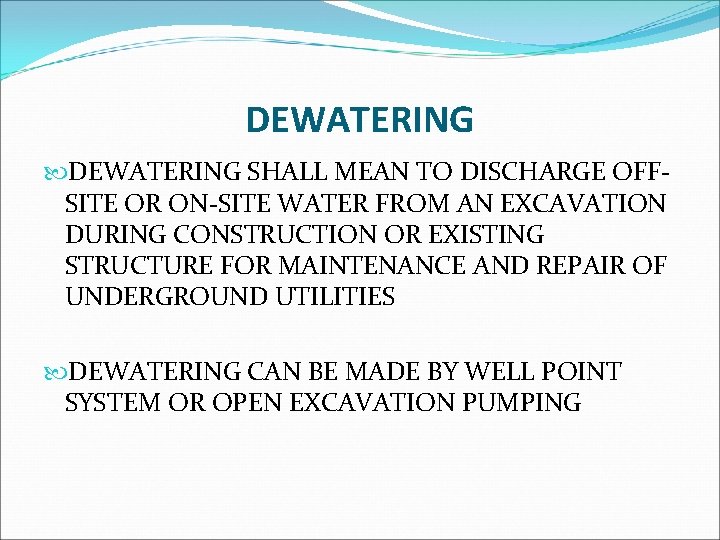 DEWATERING SHALL MEAN TO DISCHARGE OFFSITE OR ON-SITE WATER FROM AN EXCAVATION DURING CONSTRUCTION