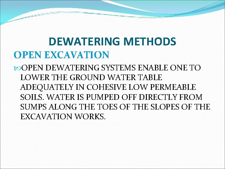 DEWATERING METHODS OPEN EXCAVATION OPEN DEWATERING SYSTEMS ENABLE ONE TO LOWER THE GROUND WATER