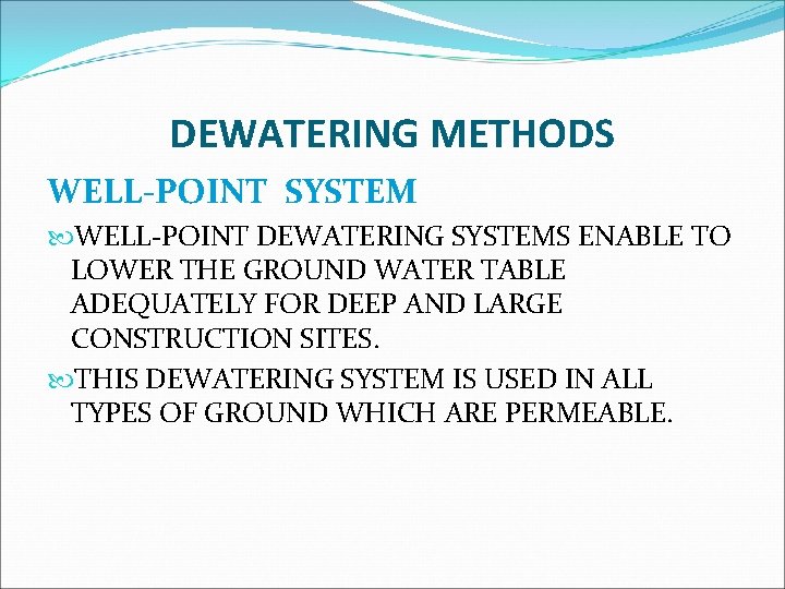 DEWATERING METHODS WELL-POINT SYSTEM WELL-POINT DEWATERING SYSTEMS ENABLE TO LOWER THE GROUND WATER TABLE