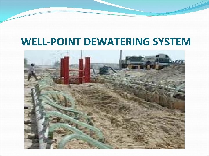 WELL-POINT DEWATERING SYSTEM 