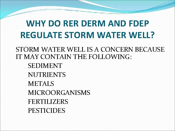 WHY DO RER DERM AND FDEP REGULATE STORM WATER WELL? STORM WATER WELL IS