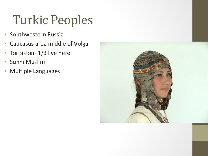 Turkic Peoples • • • Southwestern Russia Caucasus area middle of Volga Tartastan- 1/3