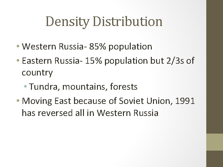 Density Distribution • Western Russia- 85% population • Eastern Russia- 15% population but 2/3