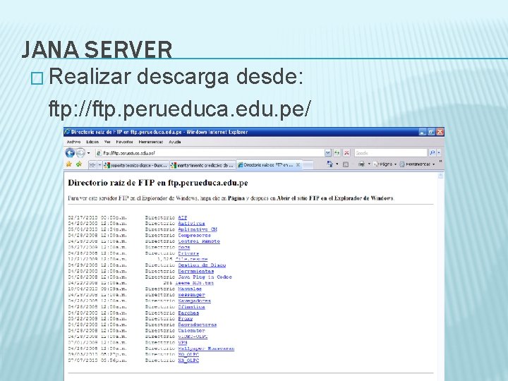 JANA SERVER � Realizar descarga desde: ftp: //ftp. perueduca. edu. pe/ 