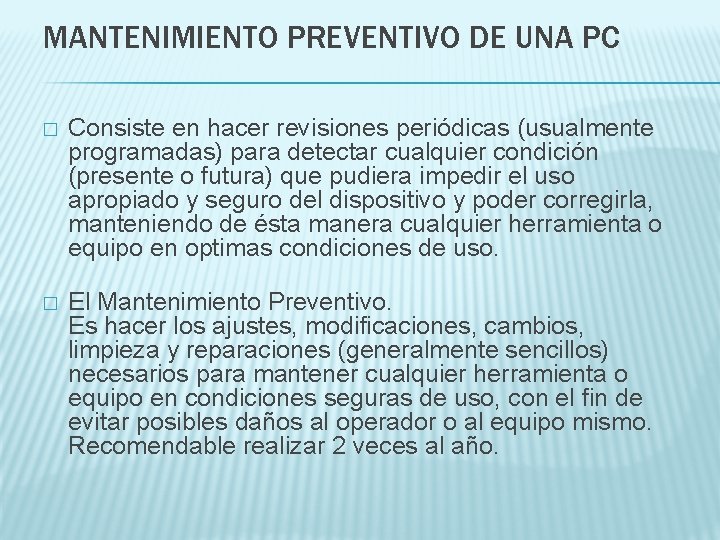 MANTENIMIENTO PREVENTIVO DE UNA PC � Consiste en hacer revisiones periódicas (usualmente programadas) para