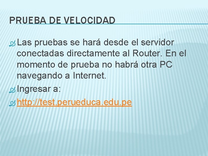 PRUEBA DE VELOCIDAD Las pruebas se hará desde el servidor conectadas directamente al Router.