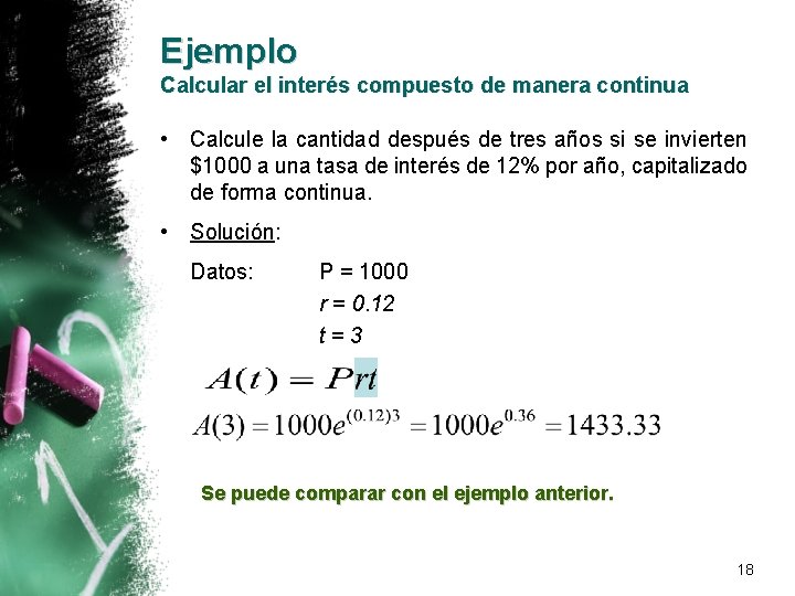 Ejemplo Calcular el interés compuesto de manera continua • Calcule la cantidad después de