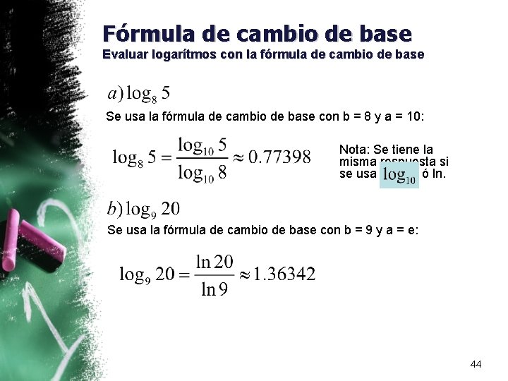 Fórmula de cambio de base Evaluar logarítmos con la fórmula de cambio de base