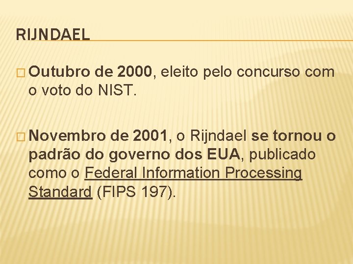 RIJNDAEL � Outubro de 2000, eleito pelo concurso com o voto do NIST. �