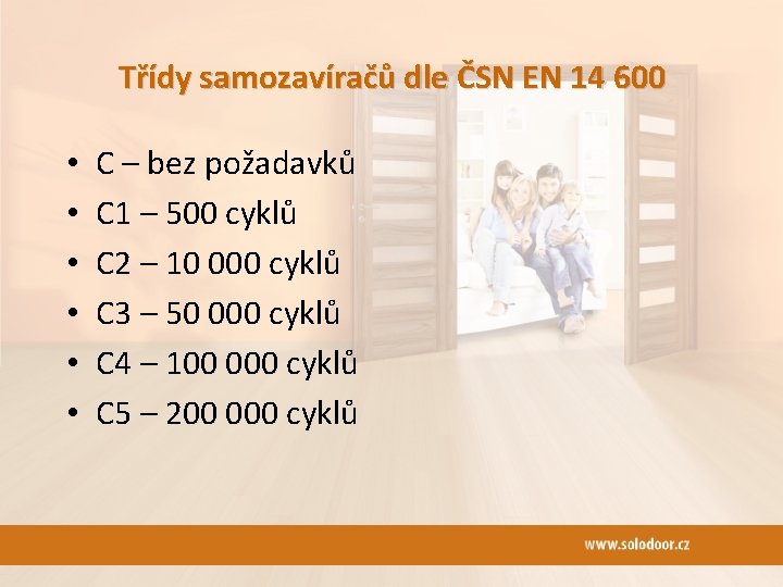 Třídy samozavíračů dle ČSN EN 14 600 • • • C – bez požadavků