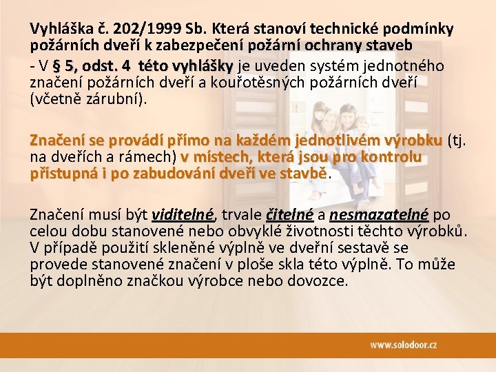 Vyhláška č. 202/1999 Sb. Která stanoví technické podmínky požárních dveří k zabezpečení požární ochrany