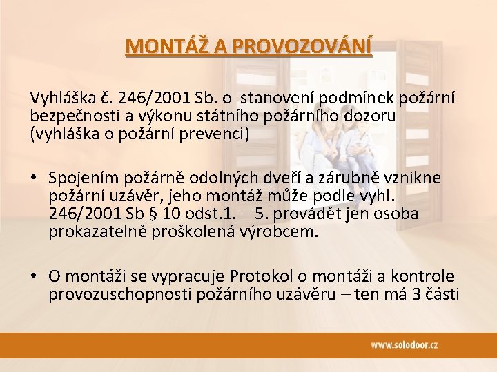 MONTÁŽ A PROVOZOVÁNÍ Vyhláška č. 246/2001 Sb. o stanovení podmínek požární bezpečnosti a výkonu