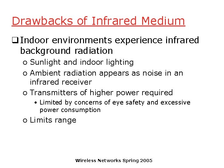 Drawbacks of Infrared Medium q Indoor environments experience infrared background radiation o Sunlight and