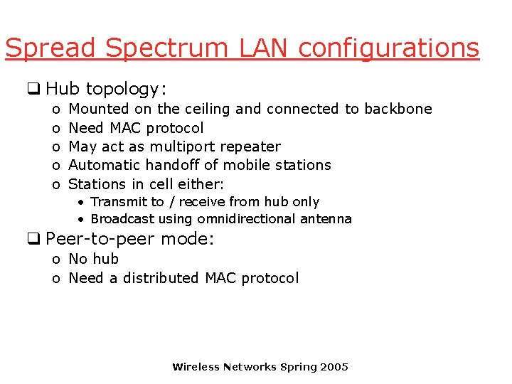 Spread Spectrum LAN configurations q Hub topology: o o o Mounted on the ceiling