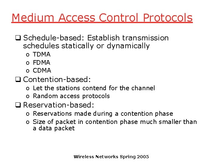 Medium Access Control Protocols q Schedule-based: Establish transmission schedules statically or dynamically o TDMA