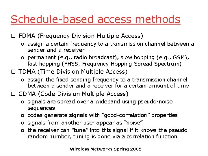 Schedule-based access methods q FDMA (Frequency Division Multiple Access) o assign a certain frequency