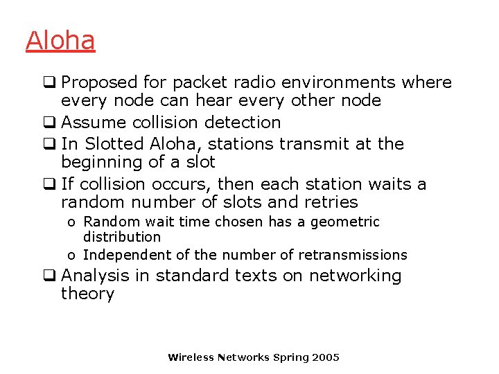 Aloha q Proposed for packet radio environments where every node can hear every other