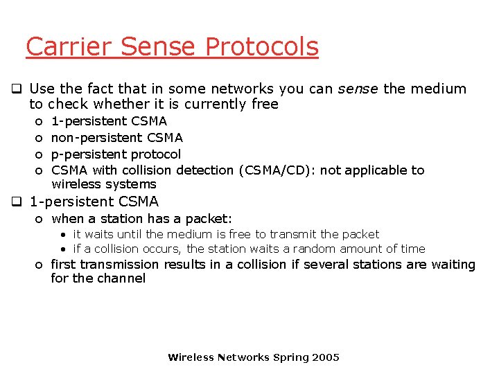 Carrier Sense Protocols q Use the fact that in some networks you can sense