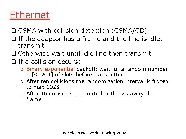 Ethernet q CSMA with collision detection (CSMA/CD) q If the adaptor has a frame