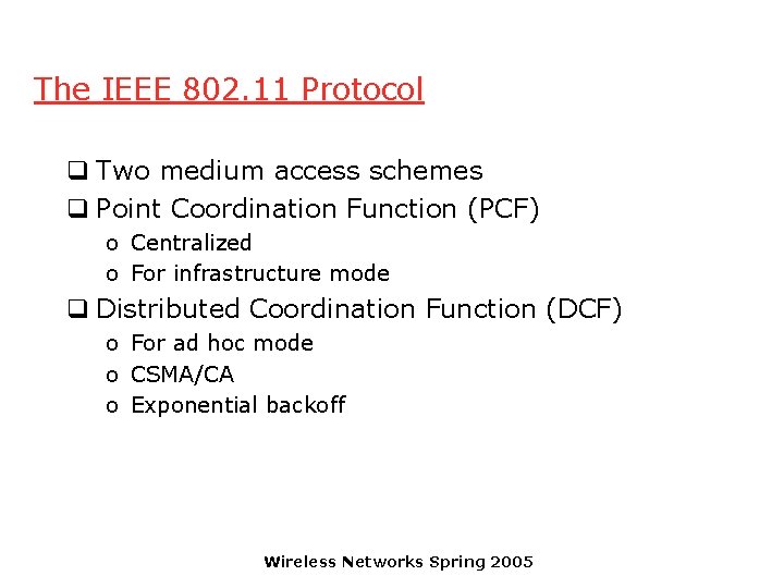 The IEEE 802. 11 Protocol q Two medium access schemes q Point Coordination Function