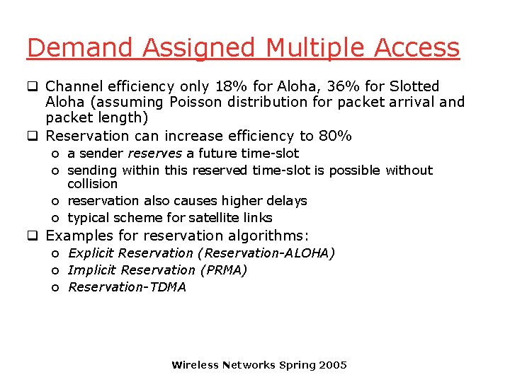 Demand Assigned Multiple Access q Channel efficiency only 18% for Aloha, 36% for Slotted