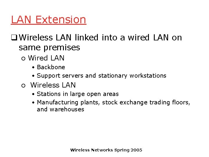 LAN Extension q Wireless LAN linked into a wired LAN on same premises o