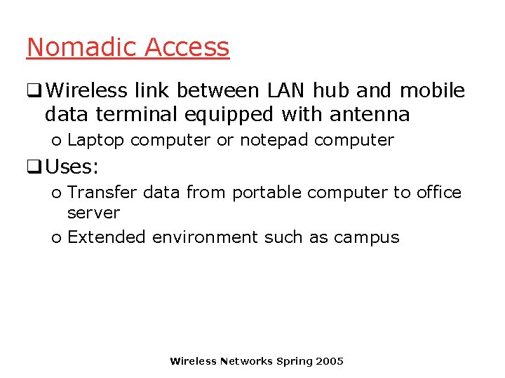 Nomadic Access q Wireless link between LAN hub and mobile data terminal equipped with