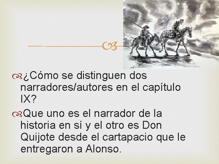 ¿Cómo se distinguen dos narradores/autores en el capítulo IX? Que uno es el ¿Cómo se distinguen dos narradores/autores en el capítulo IX? Que uno es el