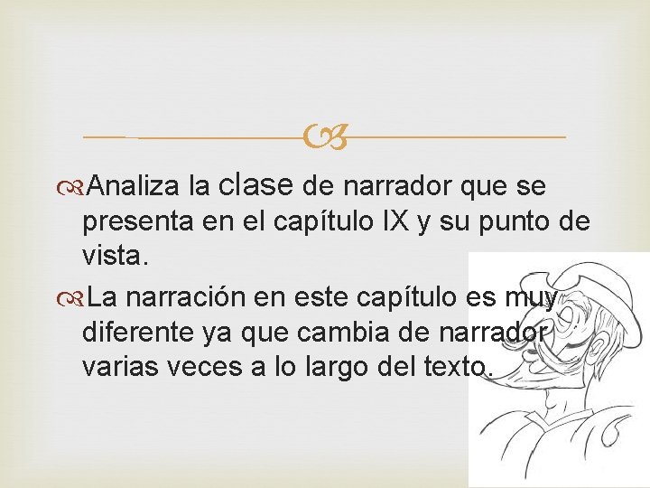 Analiza la clase de narrador que se presenta en el capítulo IX y Analiza la clase de narrador que se presenta en el capítulo IX y