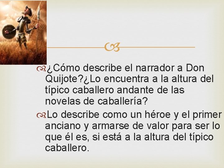 ¿Cómo describe el narrador a Don Quijote? ¿Lo encuentra a la altura del ¿Cómo describe el narrador a Don Quijote? ¿Lo encuentra a la altura del
