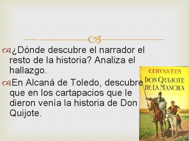 ¿Dónde descubre el narrador el resto de la historia? Analiza el hallazgo. En ¿Dónde descubre el narrador el resto de la historia? Analiza el hallazgo. En