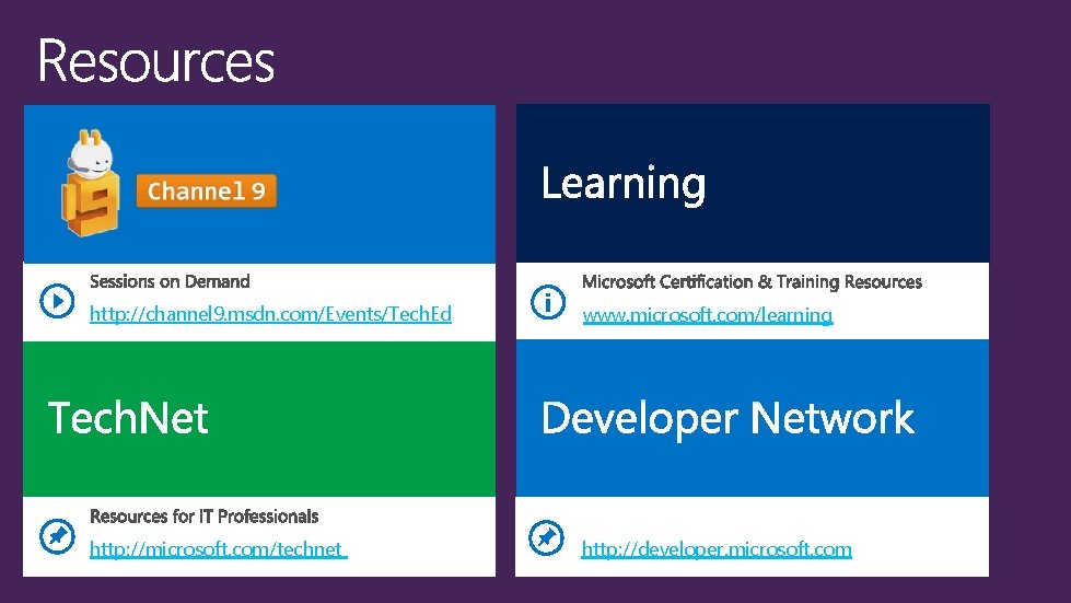 http: //channel 9. msdn. com/Events/Tech. Ed www. microsoft. com/learning http: //microsoft. com/technet http: //developer.