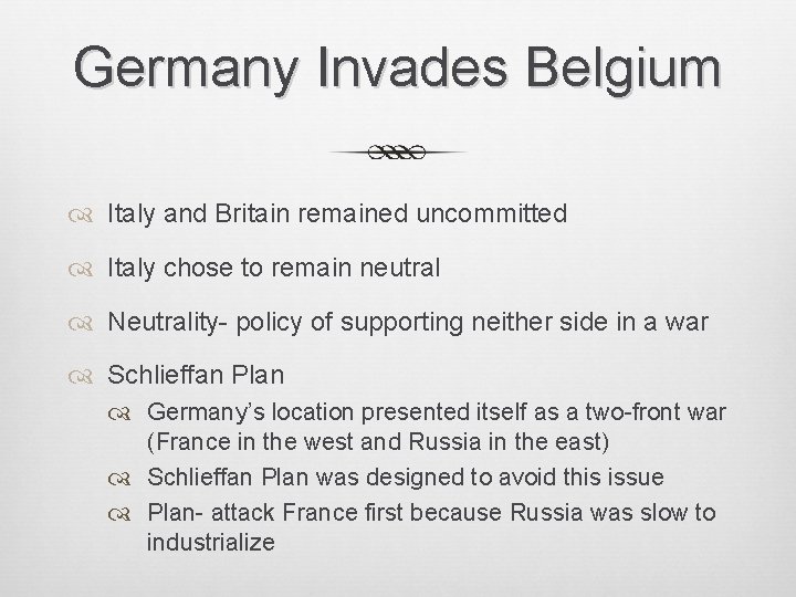 Germany Invades Belgium Italy and Britain remained uncommitted Italy chose to remain neutral Neutrality-