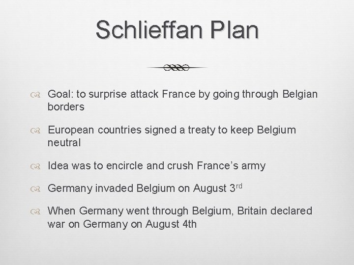 Schlieffan Plan Goal: to surprise attack France by going through Belgian borders European countries