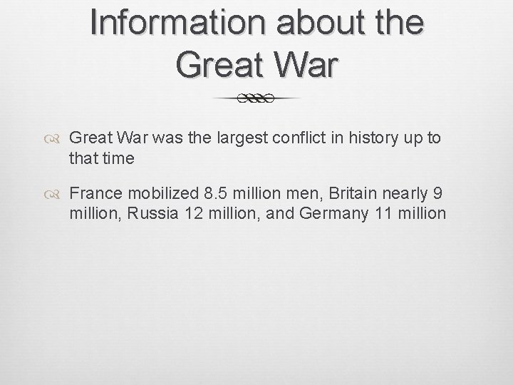 Information about the Great War was the largest conflict in history up to that