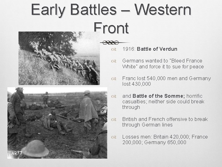Early Battles – Western Front 1916: Battle of Verdun Germans wanted to “Bleed France