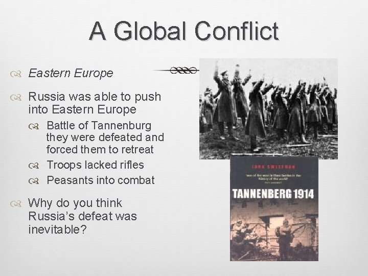 A Global Conflict Eastern Europe Russia was able to push into Eastern Europe Battle