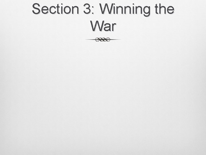 Section 3: Winning the War 