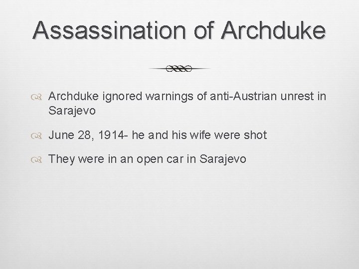 Assassination of Archduke ignored warnings of anti-Austrian unrest in Sarajevo June 28, 1914 -