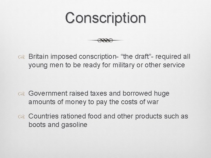 Conscription Britain imposed conscription- “the draft”- required all young men to be ready for