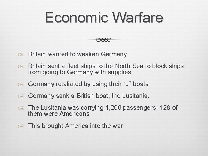 Economic Warfare Britain wanted to weaken Germany Britain sent a fleet ships to the