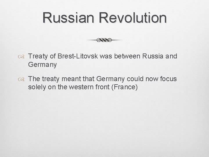 Russian Revolution Treaty of Brest-Litovsk was between Russia and Germany The treaty meant that