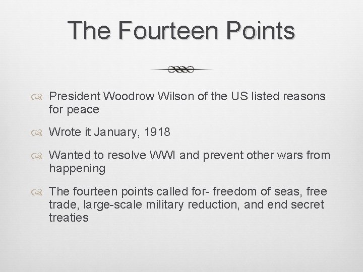 The Fourteen Points President Woodrow Wilson of the US listed reasons for peace Wrote