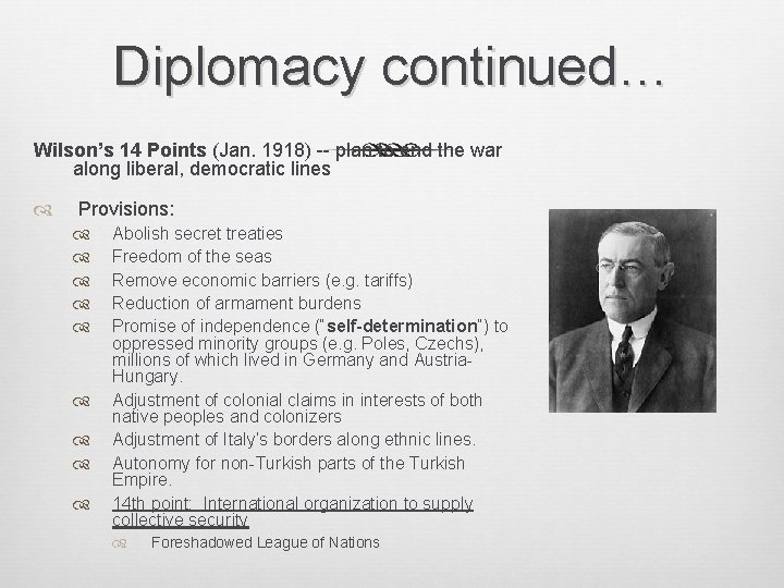 Diplomacy continued… Wilson’s 14 Points (Jan. 1918) -- plan to end the war along