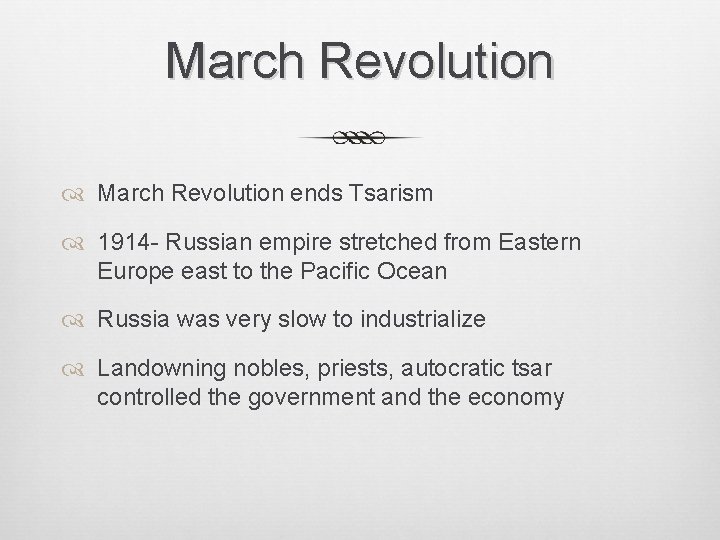 March Revolution ends Tsarism 1914 - Russian empire stretched from Eastern Europe east to