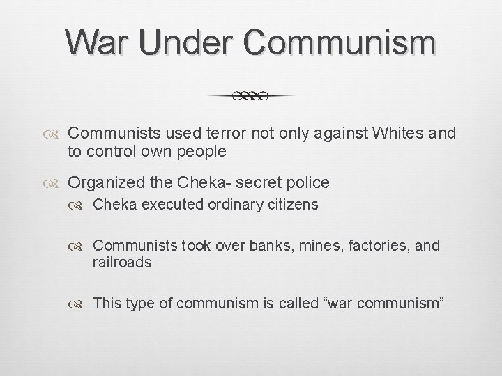 War Under Communism Communists used terror not only against Whites and to control own