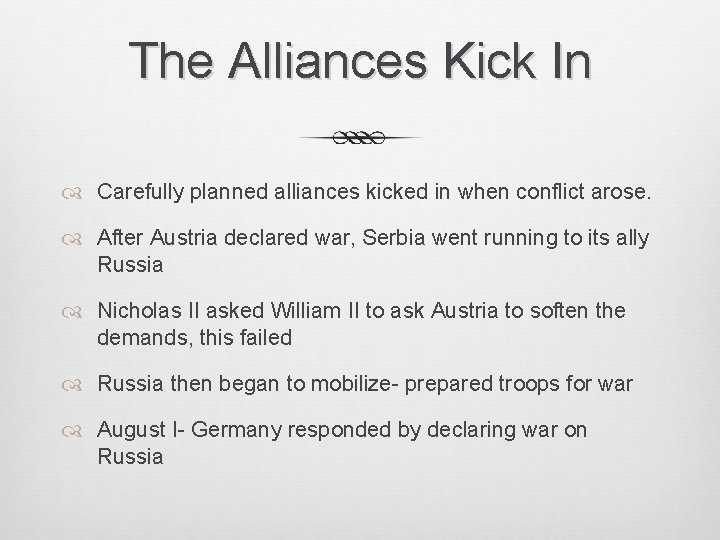 The Alliances Kick In Carefully planned alliances kicked in when conflict arose. After Austria