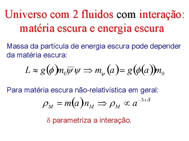 Universo com 2 fluidos com interação: matéria escura e energia escura Massa da partícula