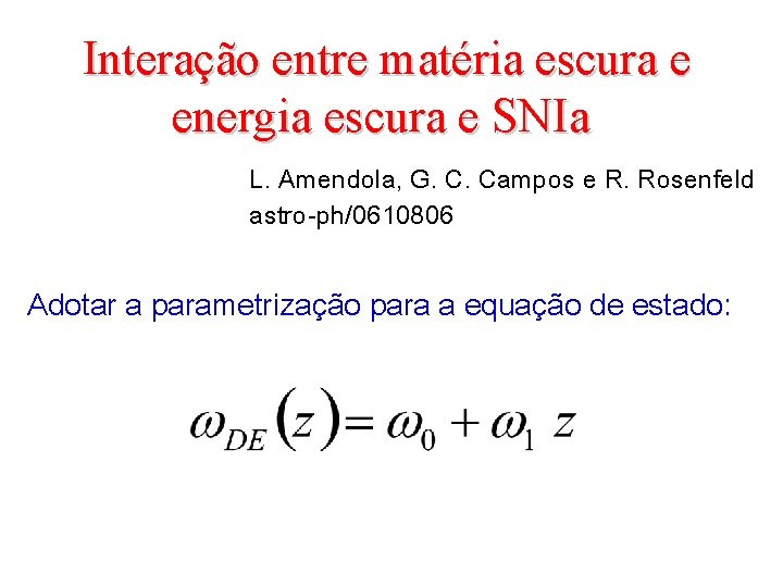 Interação entre matéria escura e energia escura e SNIa L. Amendola, G. C. Campos