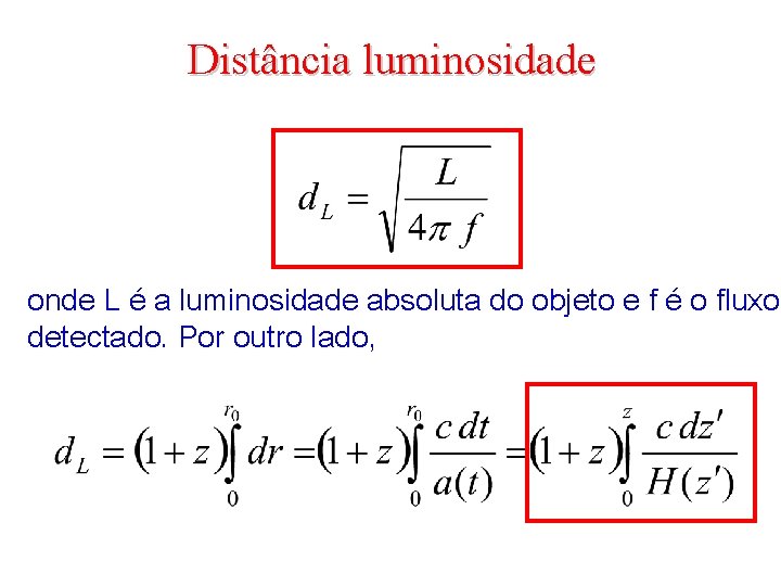 Distância luminosidade onde L é a luminosidade absoluta do objeto e f é o